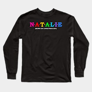 Natalie - Born On Christmas Day. Long Sleeve T-Shirt